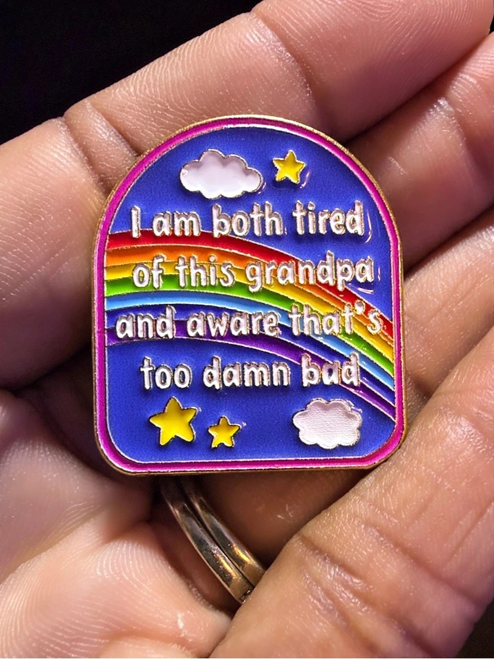 I Am Both Tired Of This Grandpa And Aware That's Too Damn Bad Enamel Pin Quote
